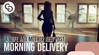 A WIFE AND MOTHER V0.200 new post || Morning Delivery