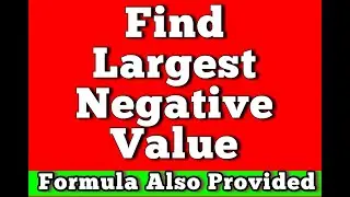 How To Find Largest Negative Value Less Than 0 In Excel formula given