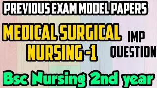 //Medical surgical nursing previous question papers//Bsc nurcing 2nd year model papers//