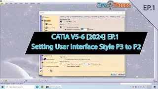 CATIA V5-6 [2024] EP.1 - Setting User Interface Style P3 to P2