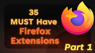 🦊 35 Must Have Extensions for Firefox (Part 1)