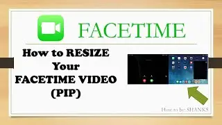 HOW TO RESIZE YOUR FACETIME VIDEO (PIP)