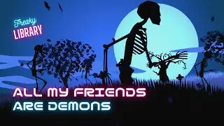 ALL MY FRIENDS ARE DEMONS | Freaky Library (Official Lyric Video)