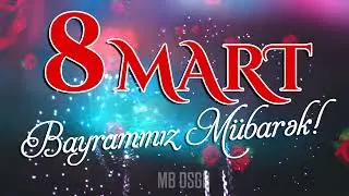 8 Mart Bayramınız Mübarək! – Tebrik Videosu 2022