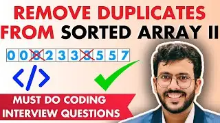 Remove Duplicates from a Sorted Array Variation II AtMost 2 Repetitions Allowed | Must do questions