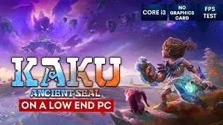 KAKU Ancient Seal on Low End PC | NO Graphics Card | i3