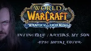World of Warcraft - Invincible / Arthas, My Son (Epic Metal Cover by Skar Productions)