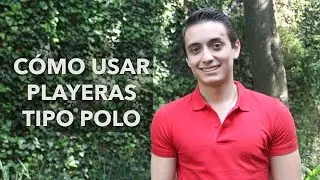 Cómo usar playeras tipo polo | Humberto Gutiérrez