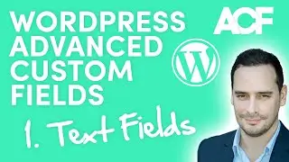 WordPress Advanced Custom Fields for Beginners - Part One