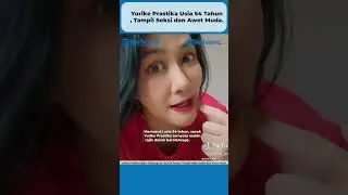YURIKE PRASTIKA USIA 54 TAHUN,TAMPIL SEKSI DAN AWET MUDA