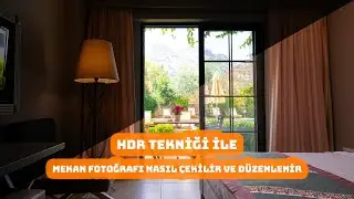 HDR TEKNİĞİ İLE  İÇ MEKAN FOTOĞRAFI NASIL ÇEKİLİR VE DÜZENLENİR