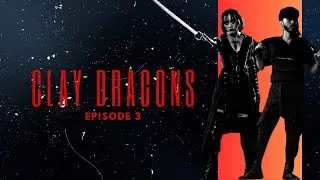 CLAY DRAGONS 03 | The Wind, The Water and the Blood on my Hands | 4K (dir. Jose Escorcia)