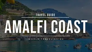 AMALFI COAST Ultimate Travel Guide 2024 | All Towns & Attractions | Italy