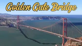 Golden Gate Bridge | Google Earth Videos