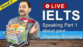 IELTS Live Class - Speaking Part 1 about Grocery Shopping