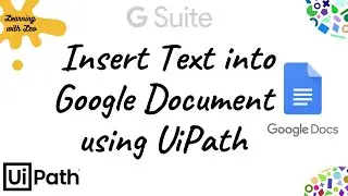 Insert Text Activity to insert text into a Google Doc using UiPath||RPA