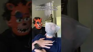 When you’re Boy Doesn’t want to see the FNAF Movie…