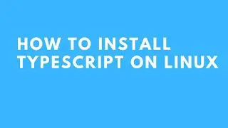 Install typescript on Linux 2022 || LINUX || typescript