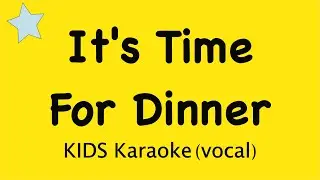It's Time For Dinner | dinner song for kids | sing-a-long nursery, early years