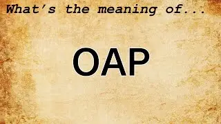 OAP Meaning : Definition of OAP