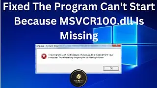 (Fixed) The Program Cant Start Because MSVCR100.dll Is Missing