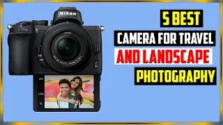 ✅ TOP 5 Best Camera for Travel and Landscape Photography 2023 | 5 Best Camera Photography 2023