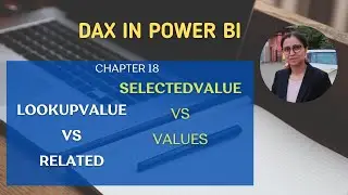 18 How to Use LOOKUPVALUE, SELECTEDVALUE, RELATED, & VALUES Functions in DAX | DAX in Power BI