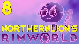 Let's Play Northernlion's A15 RimWorld | SWAY ANSWERS | Part 8 (Rimworld 2016 Gameplay)