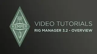 Kemper Profiler Tutorials - Rig Manager 3.2 Overview (english)