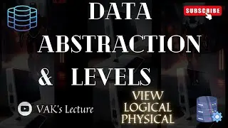 Data Abstraction & Levels | View, Logical & Physical Level | DATA ABSTRACTION | DBMS | VAK's Lecture