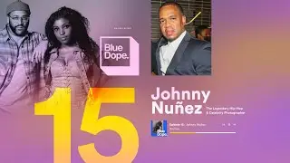 115   |   BLUE DOPE x JOHNNY NUÑEZ