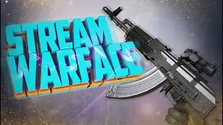 СТАРЫЙ ВОИН ВАРФЕЙСА В ДЕЛЕ! Стрим Warface