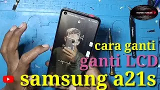 cara ganti lcd samsung a21
