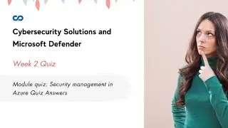 Module quiz: Security management in Azure Quiz Answers