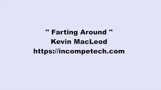 Kevin MacLeod ~ Farting Around