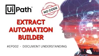 2. UiPath Extraction Automation Builder | No Code Document Understanding | Intelligent Automation