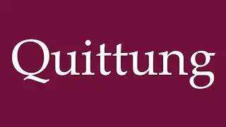 How to Pronounce ''Quittung'' (Receipt) Correctly in German