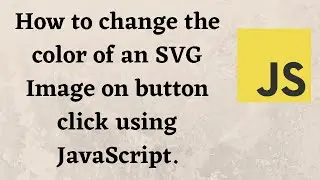 How to change the color of an SVG Image on button click using JavaScript.
