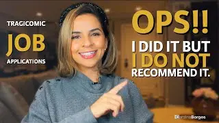 Ops! I did it and DO NOT Recommend | TRAGICOMIC Job Applications