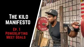 The Kilo Manifesto Ep. 1: Powerlifting Meet Goals 2021