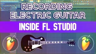 Recording Guitar in FL Studio (Full Tutorial)