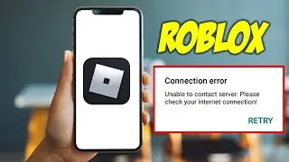 How to Fix Roblox Error Connection Error Unable to Connect Server