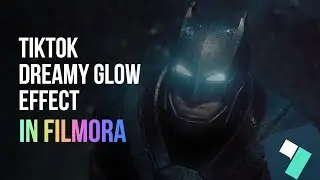 How To Make TikTok Dreamy Glow Effect On Filmora 14