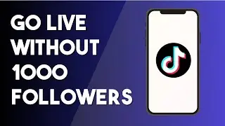 How To Go Live On TikTok Without 1000 Followers - Full Guide (2024)