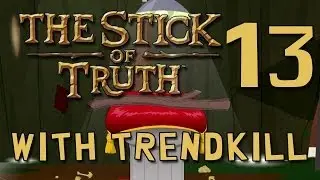 TrendKiLL Plays South Park: The Stick of Truth - Episode 13 (Fighter Playthrough)