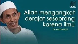 Keutamaan ilmu dan cara mengamalkannya (KH. Moh Zuhri Zaini)
