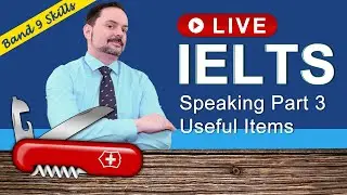 IELTS Live Class - Speaking Part 3 Expert Band 9 – Useful Items