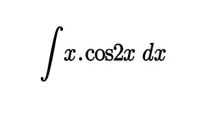 Integration by parts | integration of xcos2x | integral of x cos 2x dx | integral (x cos2x) dx parts