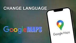How to Change Language on Google Maps App