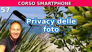 57 Come gestire la privacy di posizione delle foto | Daniele Castelletti Associazione Maggiolina